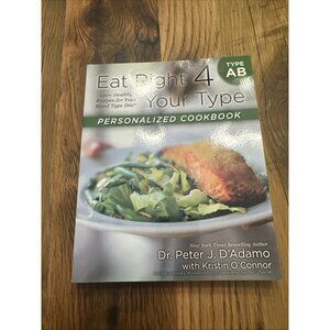 Eat Right 4 Your Type Ser.: Eat Right 4 Your Type Personalized Cookbook Type AB